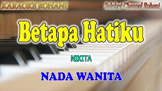 Download lagu BETAPA HATIKU ll KARAOKE ROHANI ll NIKITA ll NADA WANITA D=DO mp3 Download lagu BETAPA HATIKU ll KARAOKE ROHANI ll NIKITA ll NADA WANITA D=DO mp3