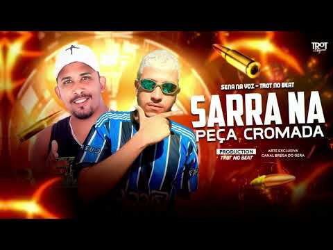 SENA NA VOZ, TROT NO BEAT - SARRA NA PEÇA CROMADA - BREGA FUNK 2022