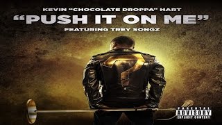 Kevin Hart - Push It On Me Ft. Trey Songz