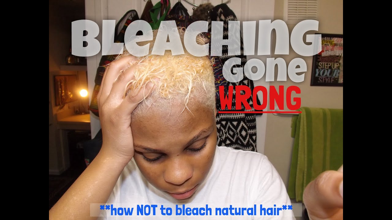 Tutorial Bleaching Gone Wrong On Natural Hair Bleaching