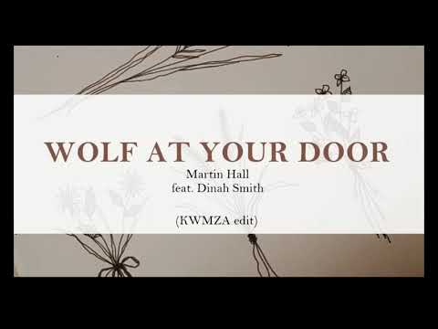 Martin Hall feat.Dinah Smith - Wolf At Your Door (KWMZA edit) (version 2)