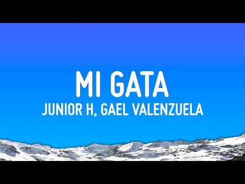 Junior H, Gael Valenzuela - MI GATA (Lyrics) Junior H, Gael Valenzuela - MI GATA (Lyrics)
