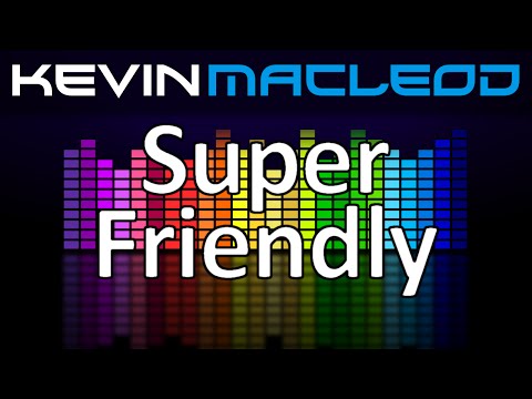 Kevin MacLeod: Super Friendly