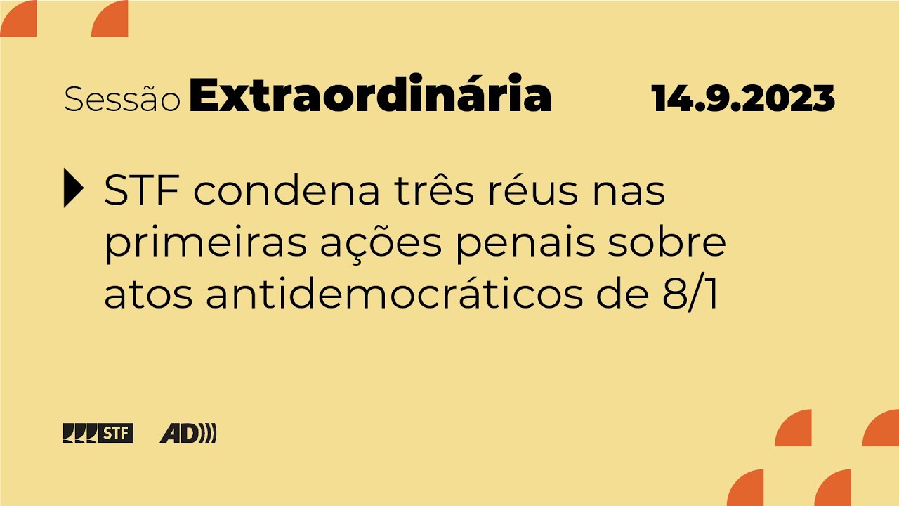Pleno (AD) - Bloco 1 - STF condena três réus nas primeiras ações penais sobre atos de 8/1 - 14/9/23