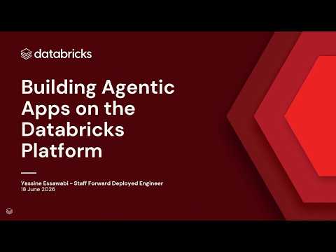 Watch: Building Agentic Apps on the Databricks Platform: Architecture, Considerations, and Key Patterns