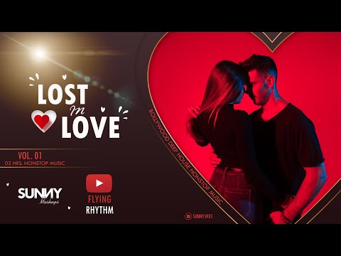 LOST IN LOVE ❤️ - VOL. 01 | BOLLYWOOD DEEP HOUSE, LOFI, CHILLHOP, CHILLTRAP BEATS ???? | FLYING RHYTHM