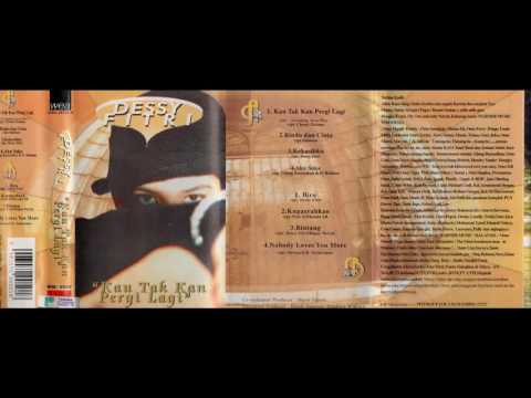 Dessy Fitri -  Kau Tak Kan Pergi Lagi