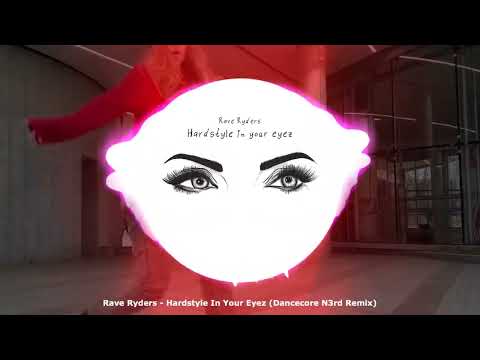 Rave Ryders - Hardstyle In Your Eyez (Dancecore N3rd Remix)
