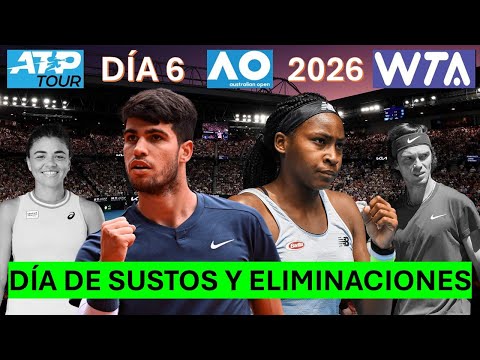DÍA DE SUSTOS Y ELIMINACIONES - LO MÁS DESTACADO DEL DÍA 6 DEL OPEN DE AUSTRALIA 2026