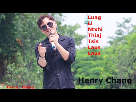 Luag Li Ntxhi Thiaj Tsis Laus Laus | Henry Chang - Nhạc Việt Lời Hmông, Video 4k