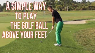 Mastering Golf Shots Above Your Feet: Key Techniques