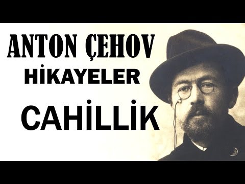 "Cahillik" Anton Çehov Hikayeler sesli kitap tek parça seslendiren: Akın ALTAN