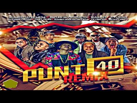 Punto 40 (Remix) - Quimico Ultra Mega, Ceky Viciny, Tivi Gunz, Bulin 47, El Cherry Scom, Rmt