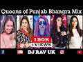 Bhangra Mix Punjabi Mix Queens Of Punjab