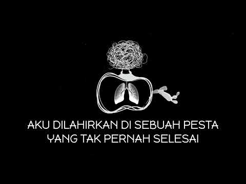 AKU DILAHIRKAN DI SEBUAH PESTA YANG TAK PERNAH SELESAI (audio asli dan lirik)
