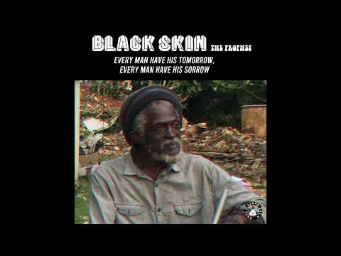 Black Skin The Prophet - Every Man Have His Tomorrow, Every Man Have His Sorrow (Official Audio)