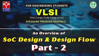 An Overview of SoC Design & Design Flow (Part-2) | VLSI Exposure Training Season 2 |Mr.Sriram, Intel