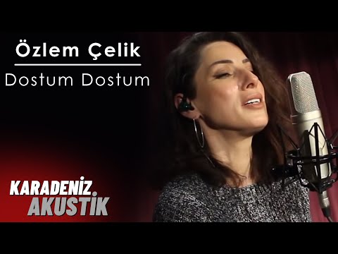 Özlem Çelik  - Dostum Dostum #KaradenizAkustik