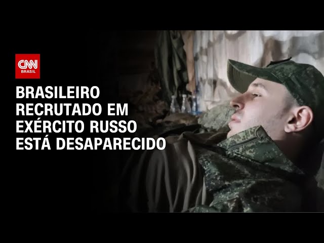 Brasileiro recrutado pelo Exército russo está desaparecido | AGORA CNN