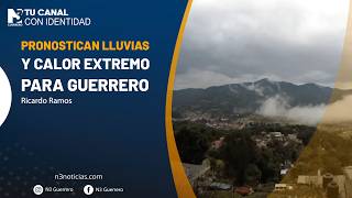 Pronostican lluvias y calor extremo para Guerrero