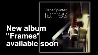 Teaser of "Frames", the new album by Rene Splinter