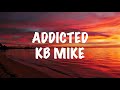 KB Mike Addicted Lyrics