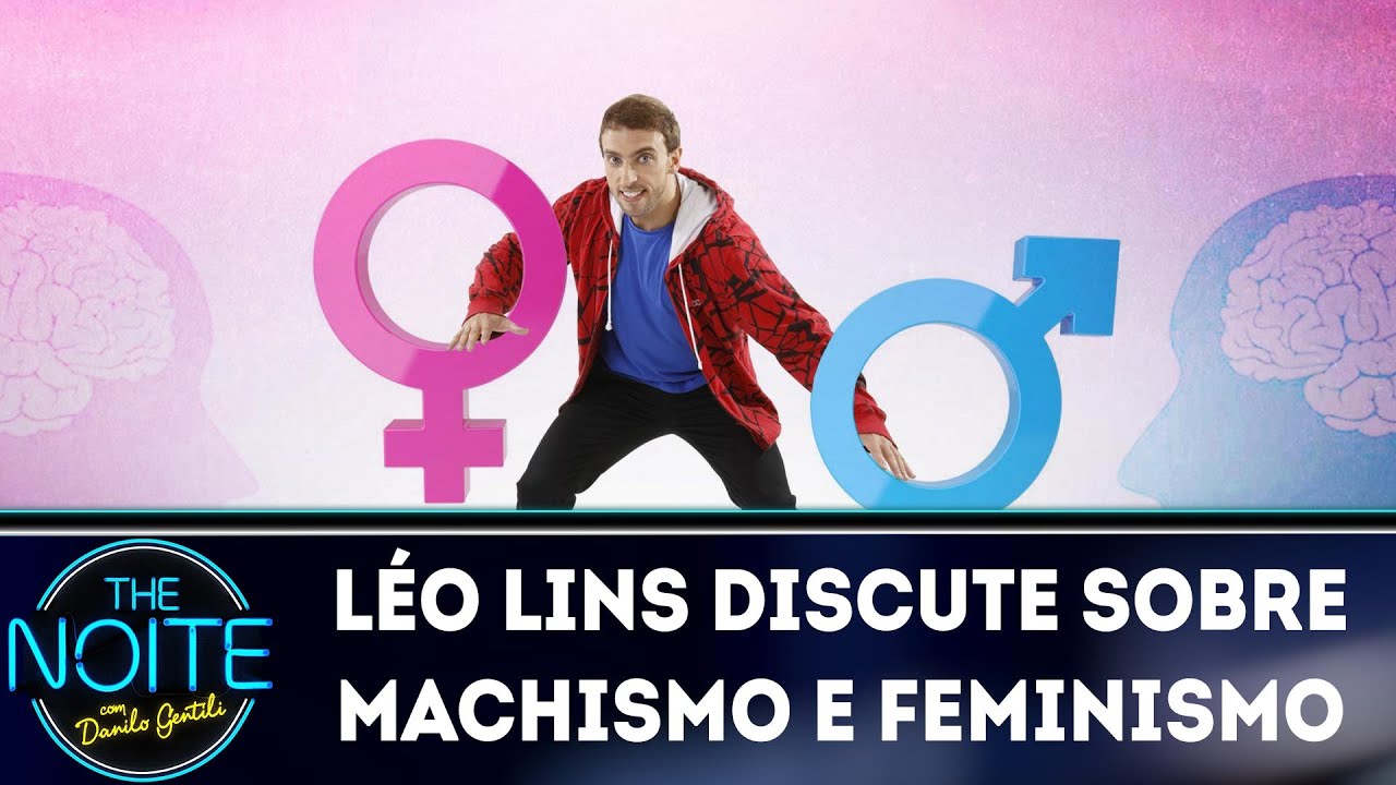 Léo Lins discute sobre machismo e feminismo | The Noite (28/06/18)