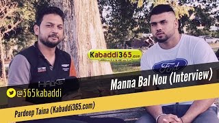 Manna Bal Nou (Kabaddi Player) Interview By Kabaddi365.com