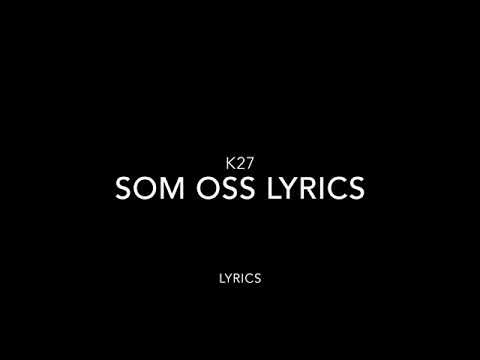 K27 - Som Oss (Lyric & Osläppt)