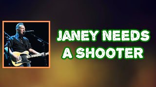 Bruce Springsteen - Janey Needs a Shooter (Lyrics)