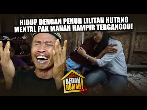 BEDAH RUMAH EPISODE 244 - Hidup Dengan Penuh Lilitan Hutang Mental Pak Manan Hampir Terganggu!