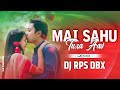 MAI SAHU TURA AAV REMIX | Ft - Kartik Sahu | DJ RPS DBX