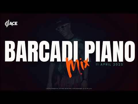 BARCADI PIANO MIX | 11 APRIL 2025 | DJ Ace ♠️