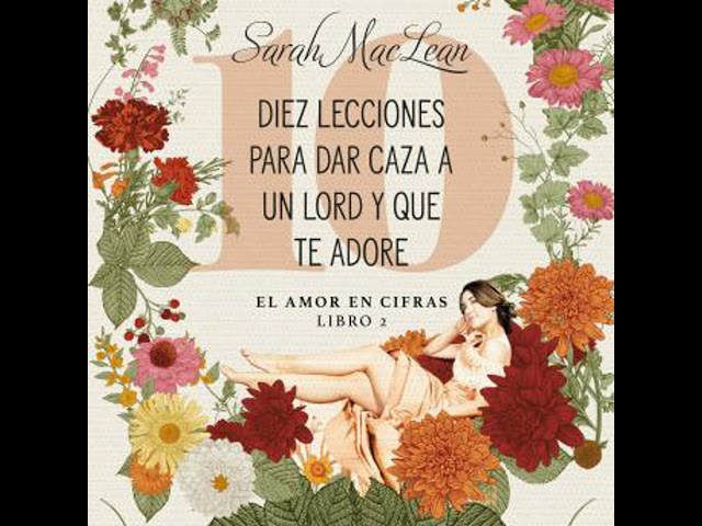 Vídeo relacionado con Diez lecciones para dar caza a un lord y que te adore: El amor en cifras. Libro 2 (Romántica)