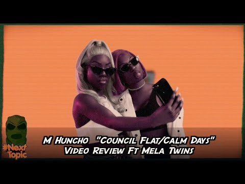 #NextTopic M Huncho Council Flat/Calm Days review ft Mela Twins | @MixtapeMadness