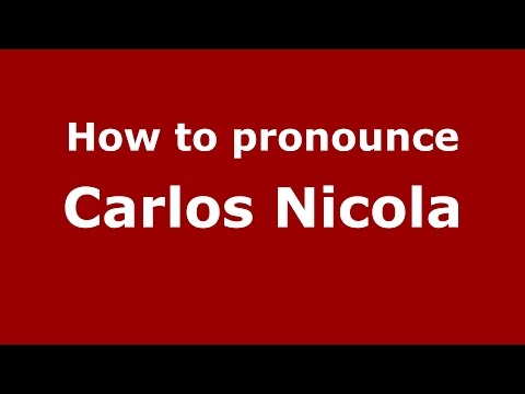 How to pronounce Carlos Nicola (Spanish/Argentina) - PronounceNames.com
