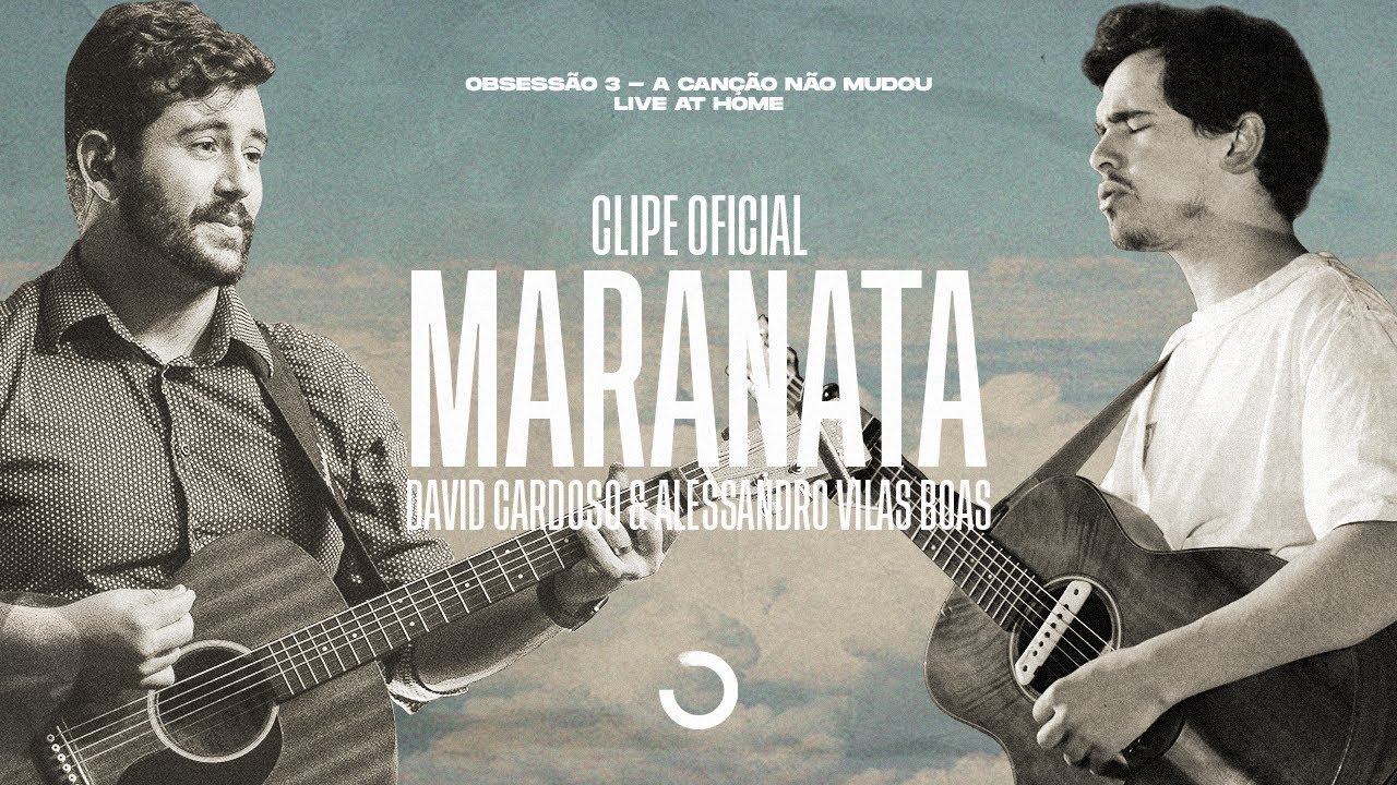 Clipe Oficial | Maranata - David Cardoso &  Alessandro Vilas Boas (Obsessão: Live At Home V)