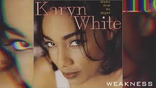 Karyn White- Weakness