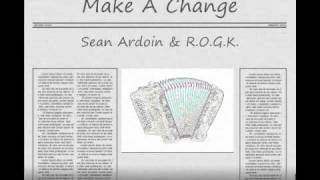 Make A Change__ Sean Ardoin & R.O.G.K.