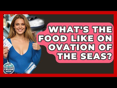 Thumbnail for What's The Food Like On Ovation Of The Seas? - The Rail and Cruise Experts