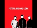 Peter Bjorn and John - I Don't Know What I Want ...