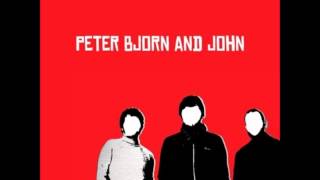 Peter Bjorn and John - I Don&#39;t Know What I Want Us To Do