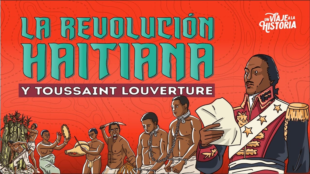 39: La Revolución Haitiana Parte 1/2, Repercusiones en República Dominicana, Toussaint Louverture.