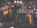 S.E.X - I who have nothing 