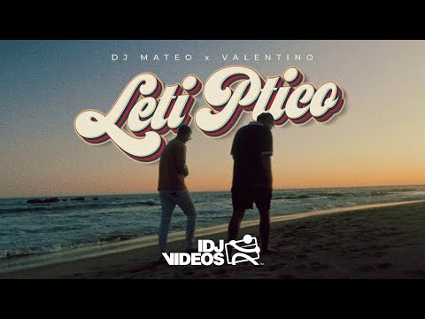 DJ MATEO X VALENTINO - LETI PTICO (OFFICIAL VIDEO)
