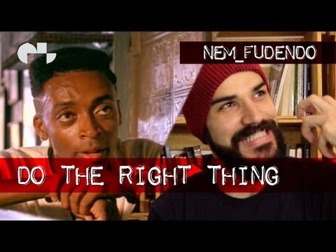 DO THE RIGHT THING #NEMFUDENDO