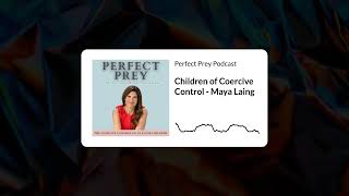 Podcast: Children of Coercive Control - Maya Laing