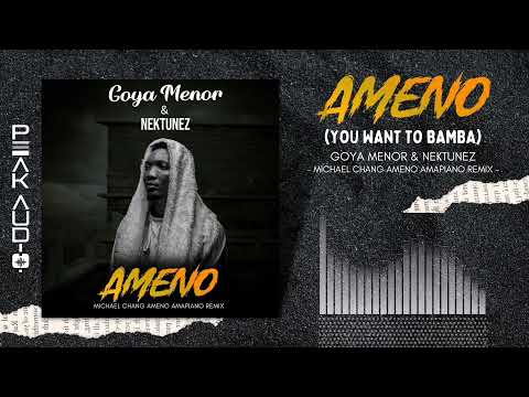 Ameno - You want to BAMBA (Michael Chang Ameno Amapiano Remix) - Goya Menor & Nektunez