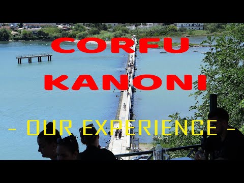 Corfu Kanoni - Our experience