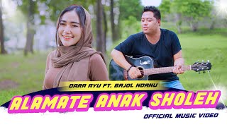 Download lagu Dara Ayu X Bajol Ndanu - Alamate Anak Soleh mp3